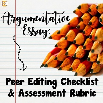Preview of Argumentative Essay: Peer Editing Checklist and Assessment Rubric