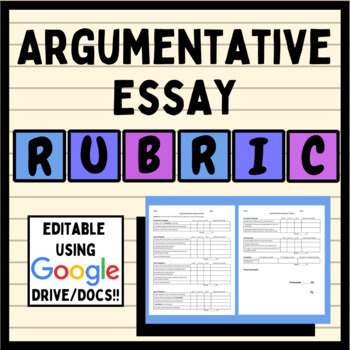 Preview of Argumentative Essay Rubric (editable with Google Docs)