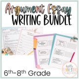 Argumentative Essay Writing Bundle (6th-8th Grade) (CCSS Aligned)