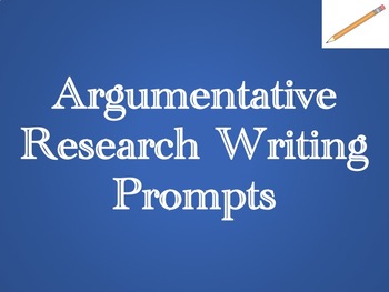 Preview of Argumentative Research Writing Prompts – Debate Topics for HS ELA