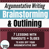 Argumentative Writing: Brainstorming and Outlining Pack