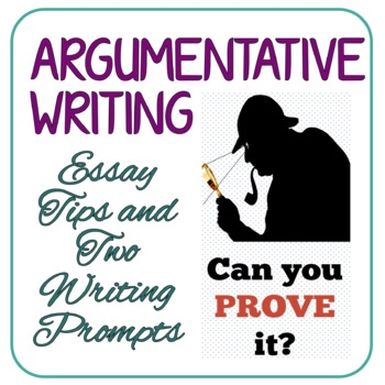 Preview of Argumentative Writing - Essay Tips and Writing Prompts