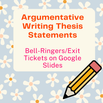Preview of Argumentative Writing Thesis Statement Entry/Exit Tickets 