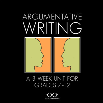 Preview of Argumentative Writing Unit: Grades 7-12
