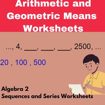 Preview of Arithmetic and Geometric Means Worksheets - Algebra 2 - Sequences and Series