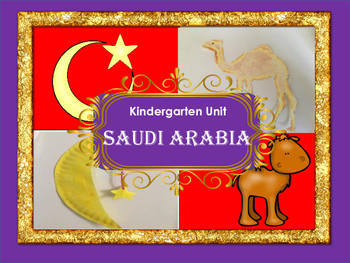 Preview of Around the World: Kindergarten Unit: Saudi Arabia