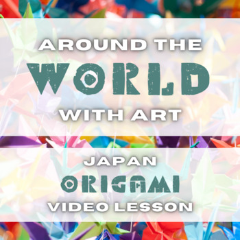 Preview of Around the World with Art - Japan & Origami (Lesson Video)