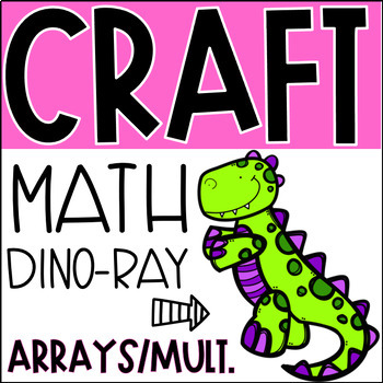 Preview of Arrays & Multiplication Math Craft | Dinosaur Math Craft