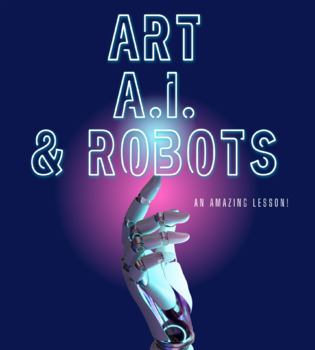 Preview of Art, AI Artificial Intelligence & Robots - A fun, easy-to-use technology lesson!