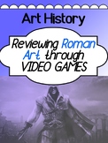 Art - Art History - Roman Art - Reviewing with a VIDEO GAME!