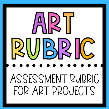 Preview of Art Assessment Rubric for Any Project