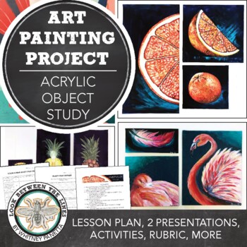 Preview of Middle, High School Art Painting Project: Acrylic Paint Object Study Lesson Plan