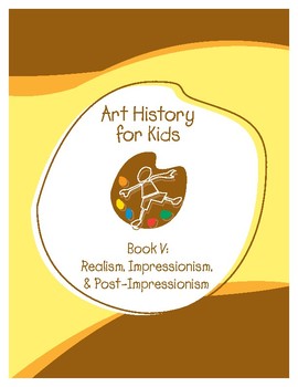 Preview of Scholar Art History for Kids-Book V: Realism, Impressionism & Post-Impressionism