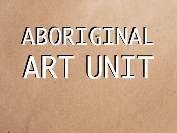 Preview of Art Unit: Aboriginal Art History Powerpoint with Activities