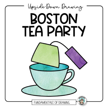 Preview of Art Lesson • Boston Tea Party Upside-Down Drawing • Cause & Effect Lesson
