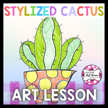 Preview of Art Lesson: Stylized Cactus | Sub Plans, Early Finishers, No Prep