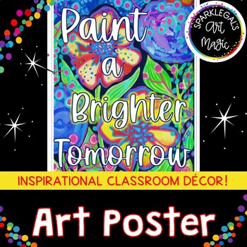 Preview of Art Room Classroom Decor! Inspirational Poster-"Paint a Brighter Tomorrow" K-12