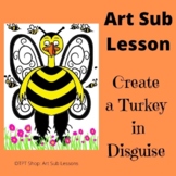 Art Sub Lesson - Create a Turkey in Disguise - Print and G