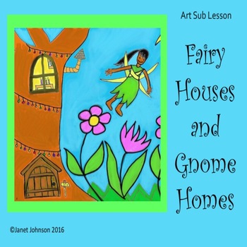 Preview of Art Sub Lesson: Fairy Houses and Gnome Homes  Elementary No Prep