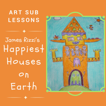 Preview of Art Sub Lesson: James Rizzi's Happiest Houses on Earth - Emergency Sub Plan