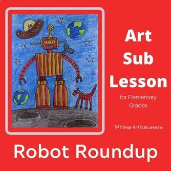 Preview of Art Sub Plan: Robot Roundup - Kindergarten, Elementary, Middle .pdf and .pptx