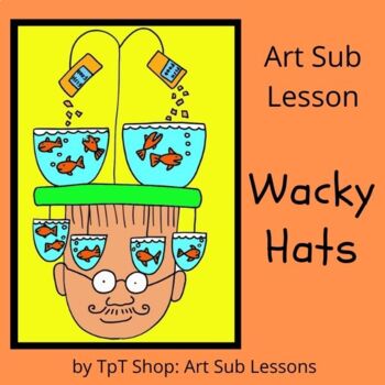 Preview of Art Sub Lesson: Wacky Hats   Elementary and Middle School .pptx and .pdf