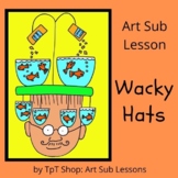 Art Sub Lesson: Wacky Hats   Elementary and Middle School 