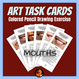 Art Task Cards Colored Pencil Drawing Mouths Middle School