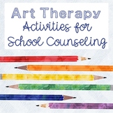 Art Therapy Activities for School Counseling with Digital version