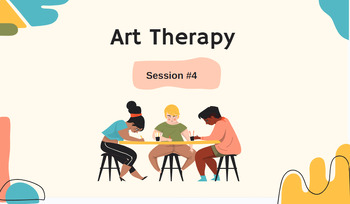 Preview of Art Therapy Counseling Group-Session #4