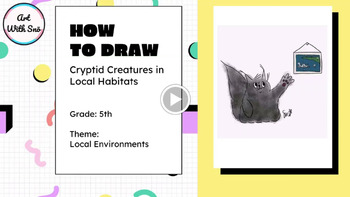 Preview of Art With Sno - 5th Grade - Local Environments - Drawing Cryptids, Local Habitats