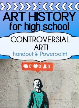 Art history lesson for high school visual arts - CONTROVERSIAL ART!