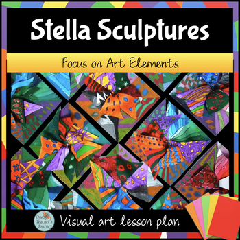 Preview of Elements of Art project for STELLA PAPER SCULPTURE lesson plan 3rd grade up
