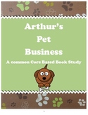 Arthur's Pet Business ~ A Common Core Based Book Study