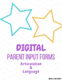 Articulation & Language DIGITAL Parent Input Forms