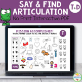 Articulation Say and Find NO-PRINT Activity for T and D
