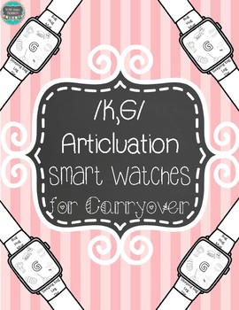 Preview of Articulation Smart Watches for Carryover /k-g/