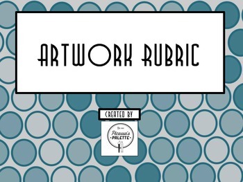 Preview of Artwork Rubric- Rubric for your Art Class-Middle School, High School level