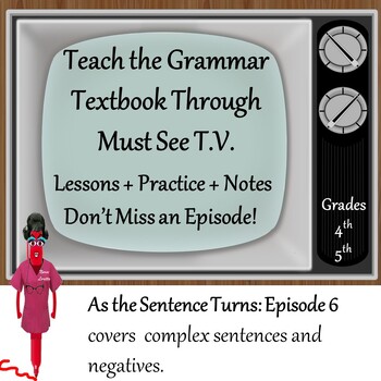 Preview of As the Sentence Turns: Ep. 6-Grammar-Complex Sentences, Negatives