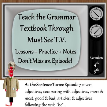 Preview of As the Sentence Turns: Ep. 7-Grammar-Adjectives, Comparing With Adjectives...