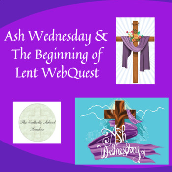 Preview of Ash Wednesday & The Beginning of Lent WebQuest