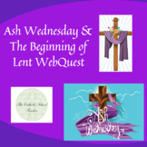Ash Wednesday & The Beginning of Lent WebQuest