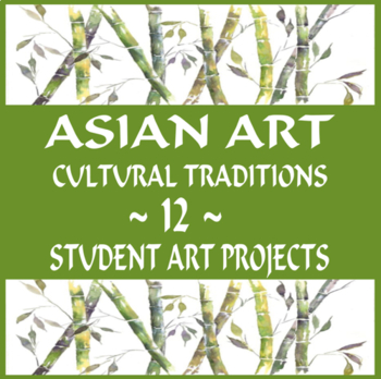 Preview of Asian Art Cultural Traditions ~ 12 ~ Student Art Projects