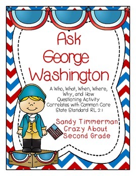 Preview of Ask George Washington-A 5Ws and How Questioning Activity {CCSS RL.2.1}
