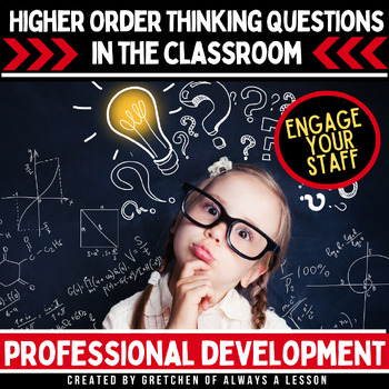 Preview of Asking Higher Order Thinking Questions: PD Session, Graphics, Organizers & More