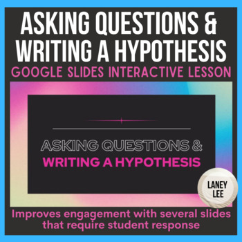 Preview of Asking Questions & Writing a Hypothesis Google Slides Presentation