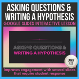 Asking Questions & Writing a Hypothesis Google Slides Pres