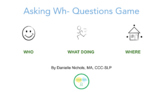 Asking Who, What Doing, and Where Questions Game