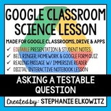 Asking a Testable Question Google Classroom Lesson