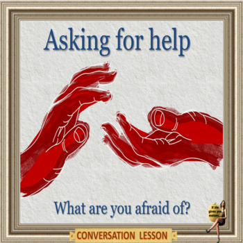 Preview of Asking for help – what are we afraid of? ESL conversation in PPT
